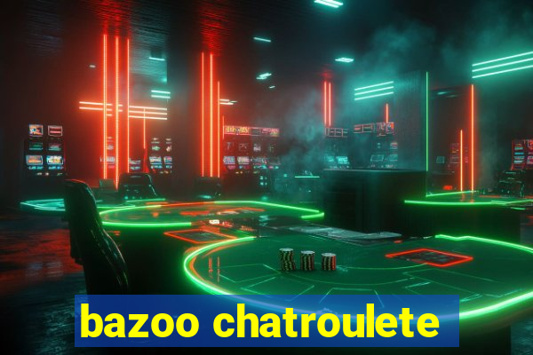 bazoo chatroulete